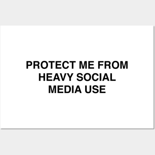 PROTECT ME FROM HEAVY SOCIAL MEDIA USE Posters and Art